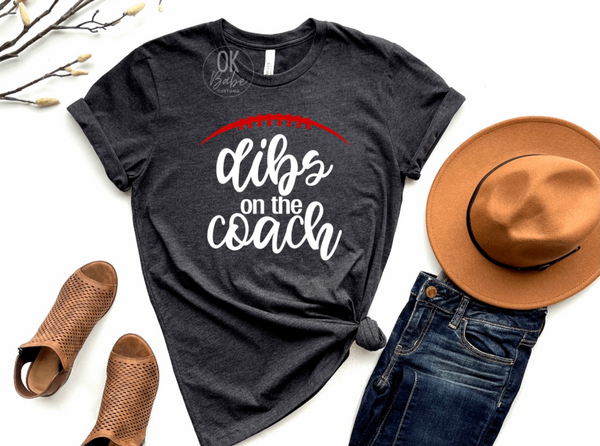 Dibs on the Coach Tee - Coach’s Wife Husband Shirt - Football Shirt Baseball Shirt