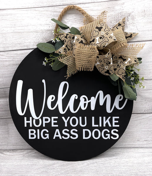 Welcome Hope You Like Big Ass Dogs Door Hanger