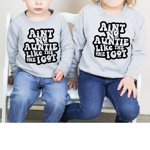 Ain't No Auntie Like The One I Got Toddler Youth Sweatshirt - Niece Nephew Sweatshirt